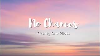 Vietsub | No Chances - Twenty One Pilots | Lyrics Video