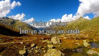 Video thumbnail of "Tudor Oleniuc - Într-un an nou am intrat [Official Lyric Video] 2018"