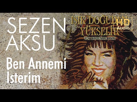 Sezen Aksu - Ben Annemi İsterim (Official Audio)