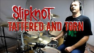 SLIPKNOT - Tattered and Torn - Drum Cover