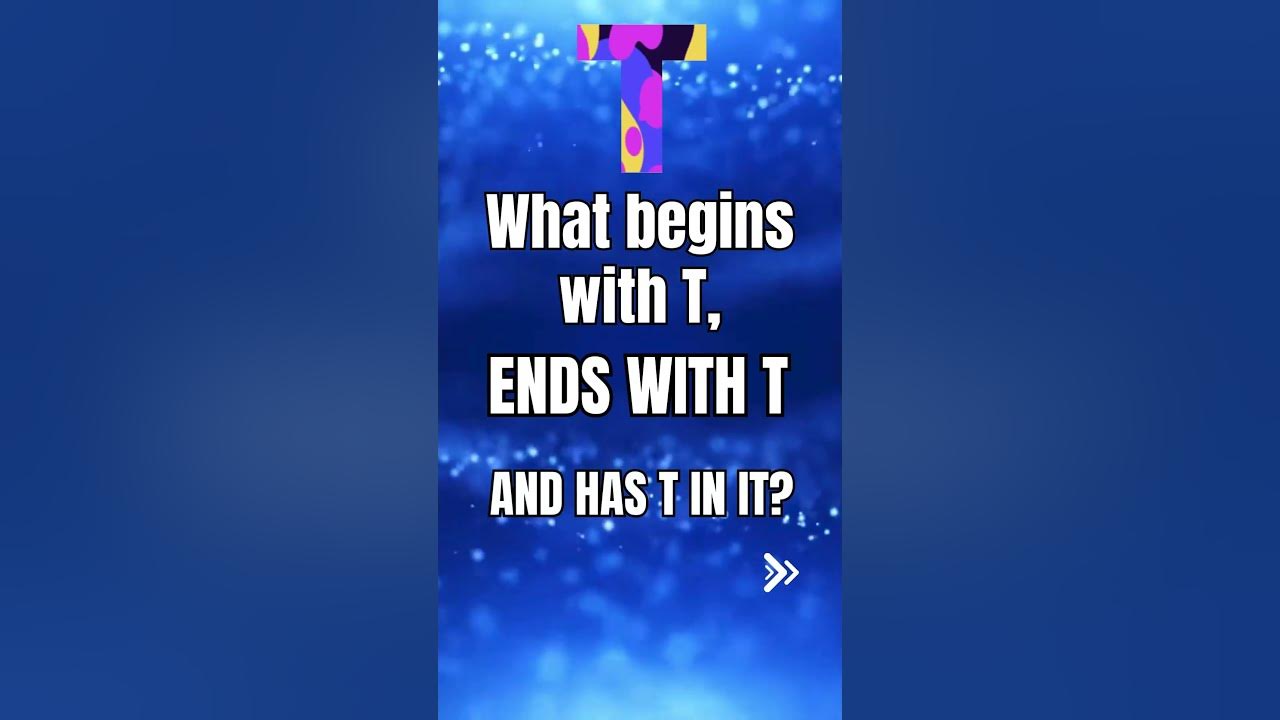 What Begin With T Ends With T And Has T In It