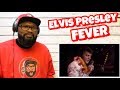 Elvis Presley - Fever | REACTION