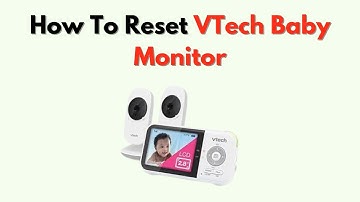 How to Reset VTech Baby Monitor – Step by Step Factory Reset & Pairing Guide