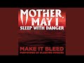Make it bleed from mother may i sleep with danger