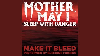 Make It Bleed (From 'Mother, May I Sleep with Danger')