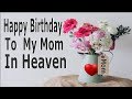 Happy Birthday To My Mom In Heaven