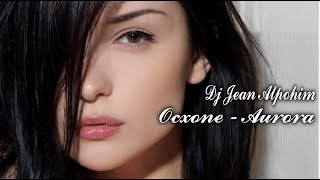 Ocxone - Aurora ( Trance Deep Mix 2023 Dj Jean Alpohim )