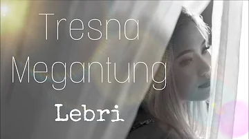 Tresna Megantung - Lebri Partami  ( Official Video )