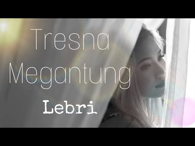 Tresna Megantung - Lebri Partami  ( Official Video ) class=