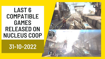 Last 6 Compatible Games Released on Nucleus Coop 31-10-2022
