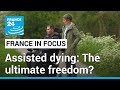 Assisted dying in France: The ultimate freedom? • FRANCE 24 English