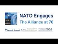 NATO Engages 2019: The Alliance at 70 - Pt I