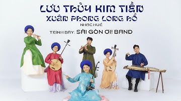 LƯU THỦY KIM TIỀN - XUÂN PHONG LONG HỔ | HÒA TẤU NHẠC CỤ DÂN TỘC VIỆT NAM | SÀI GÒN ƠI! BAND | MV 4K