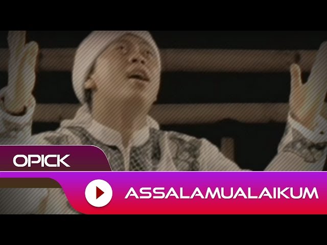 Opick - Assalamualaikum | Official Video class=