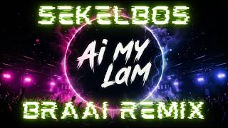 Sekelbos - Ai My Lam (Braai Remix) ft. Ryno Velvet