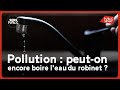 Pollution : peut-on encore boire l'eau du robinet ?