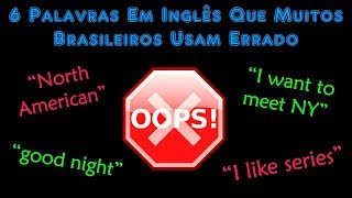6 Palavras Em Inglês Que Muitos Brasileiros Usam Errado
