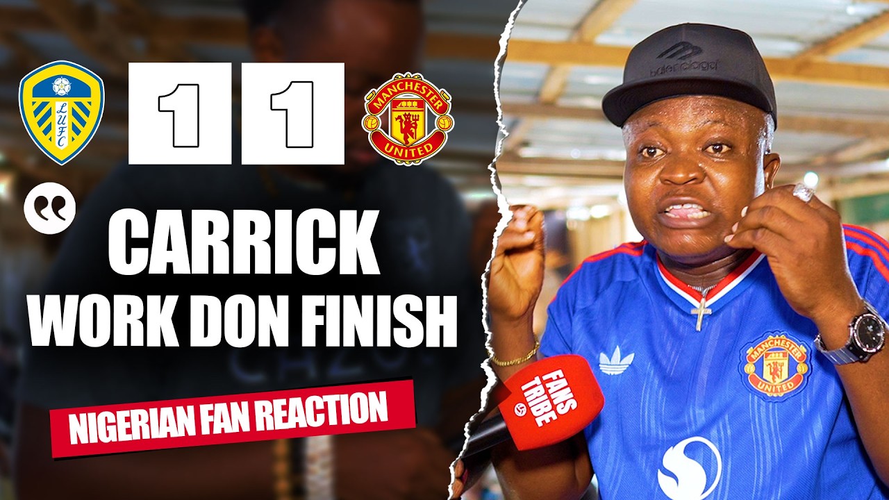 LEEDS UNITED 1-1 MANCHESTER UNITED ( Henry - NIGERIAN FAN REACTION) - Premier League 26/27