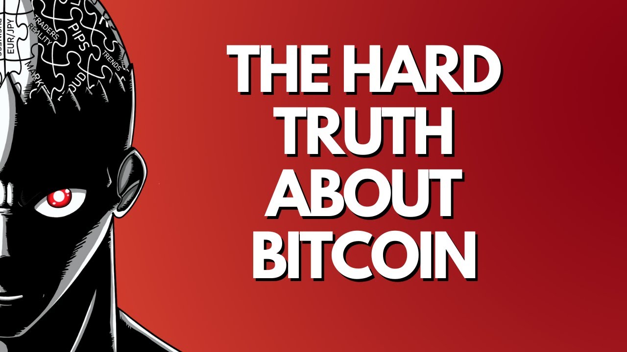 The Hard Truth About BITCOIN
