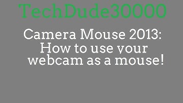 Camera Mouse 2013: How to control your computer with your face