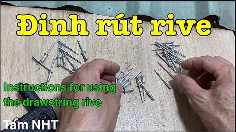 Hướng dẫn cách chọn và rút rive #Tuốt dây điện #Tam NHT