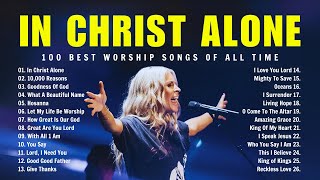 In Christ Alone 🙏 100 Best Worship Songs of All Time 🙏 Special Hillsong Worship Songs 2024