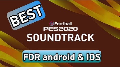 Best Soundtrack Pack V1.0 For PES 2020 MOBILE ANDROID/IOS By Tricks planet