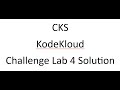 Kodecloud CKS lab challenge 4 solution