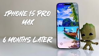iPhone 15 Pro Max 6 Months later - Is it still worth it?