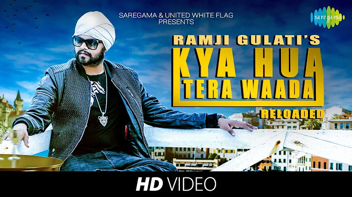 Kya Hua Tera Waada | Reloaded | Ramji Gulati | HD ...