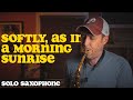 Solo Saxophone - &quot;Softly, As In a Morning Sunrise&quot; [Solo Sax Day 5/5]