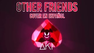 【Aki】Other Friends - Steven Universe【Cover en español】 chords