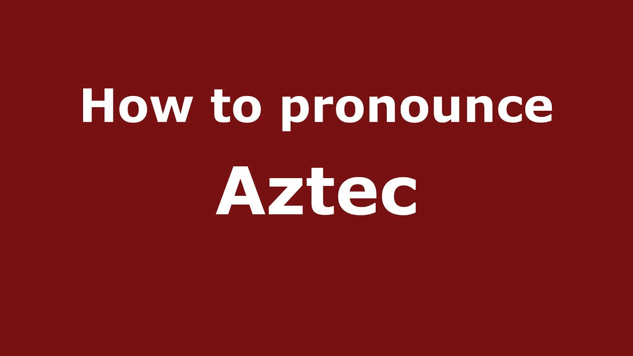 photo Nahuatl Names Pronunciation how to pronounce aztec pronouncenames com