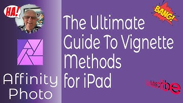 The Ultimate Guide To Vignette Methods in Affinity Photo for iPad and Desktop - Done On The iPad