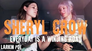 Sheryl Crow "Everyday Is A Winding Road" (Larkin Poe Cover) chords