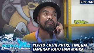 Pepito Culik Putri, Tinggal Tangkap Ratu Dan Maira - Putri Duyung Dan 1001 Keajaiban
