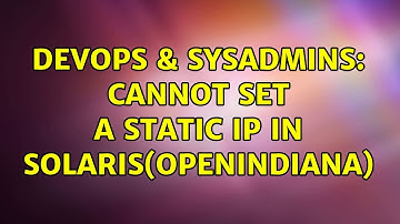 DevOps & SysAdmins: Cannot set a static ip in Solaris(OpenIndiana)
