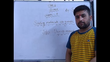 Class 6 , Sciece , Chapter 4 , Sorting materials into groups  by Sonu Sir