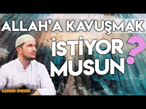 Allah'a kavuşmak istiyor musun? / Kerem Önder