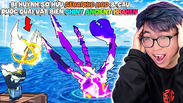 BI HUỲNH MỞ KHÓA CẦN THIÊN THẦN LEVEL 1000 VÀ CÂU THÀNH CÔNG ANCIENT KRAKEN TRONG FISCH