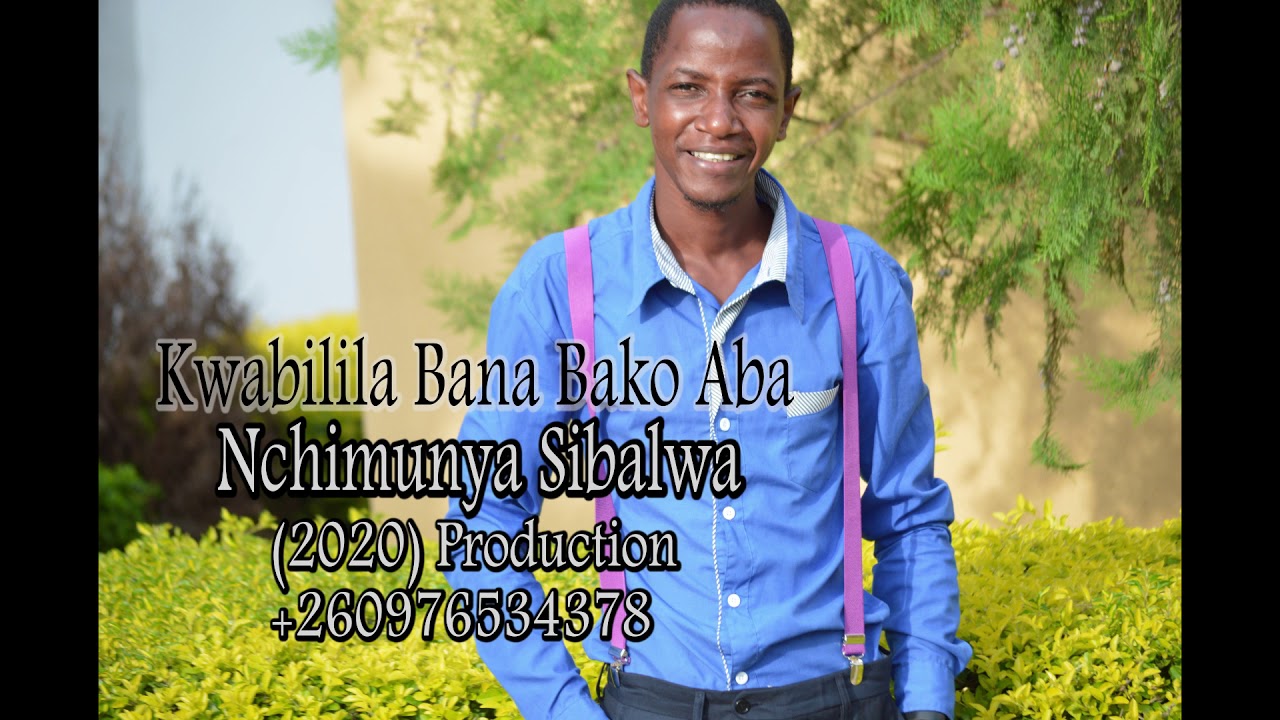 Kwabilila Bana Bako    Nchimunya Sibalwa 2020 Latest Music