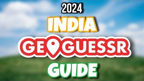 INDIA GEOGUESSR GUIDE - 2024 EDITION