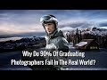 Why Do 90% Of Graduating Photographers Fail In The Real World?