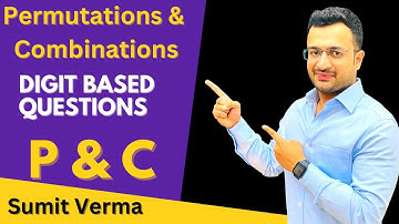 Permutations and Combinations Concepts | Digit Based Questions | Maths by Sumit Sir