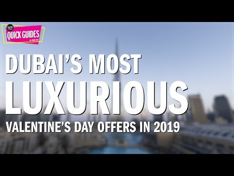 Dubai's most luxurious ways to spend Valentine's Day in 2019