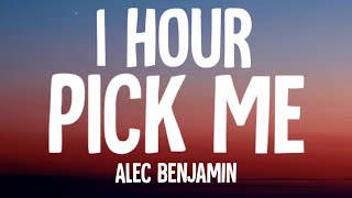 Alec Benjamin - Pick Me (1 Hour/Lyrics)