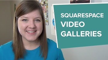 How to Create Squarespace Video Galleries