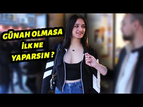 18 SOKAK RÖPORTAJLARI - GÜNAH OLMASA İLK NE YAPARSIN ?