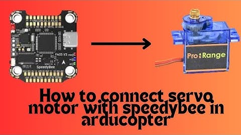 How to connect servo motors to speedybee flight controller in arducopter