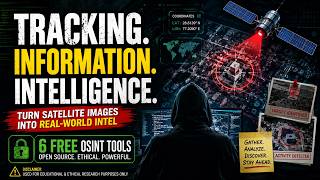 6 FREE OSINT Tools That Turn Satellite Images Into Intelligence